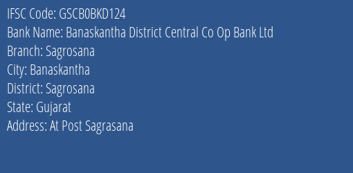 Banaskantha District Central Co Op Bank Ltd Sagrosana Branch Sagrosana IFSC Code GSCB0BKD124