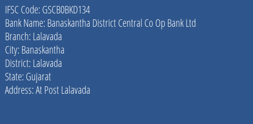 Banaskantha District Central Co Op Bank Ltd Lalavada Branch Lalavada IFSC Code GSCB0BKD134