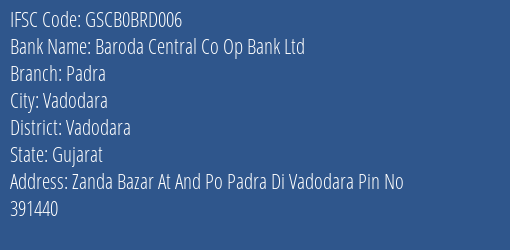 Baroda Central Co Op Bank Ltd Padra Branch, Branch Code BRD006 & IFSC Code Gscb0brd006