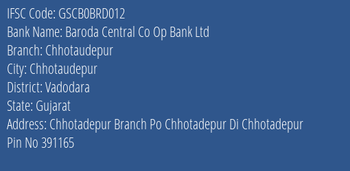 Baroda Central Co Op Bank Ltd Chhotaudepur Branch Vadodara IFSC Code GSCB0BRD012