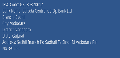 Baroda Central Co Op Bank Ltd Sadhli Branch Vadodara IFSC Code GSCB0BRD017