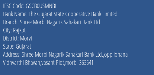 The Gujarat State Cooperative Bank Limited Shree Morbi Nagarik Sahakari Bank Ltd Branch, Branch Code USMNBL & IFSC Code GSCB0USMNBL