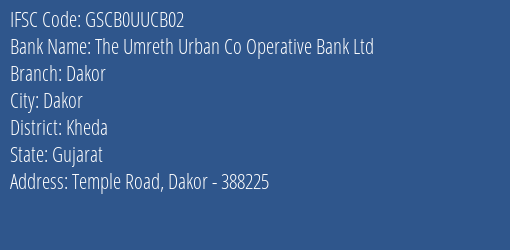 The Umreth Urban Co Operative Bank Ltd Dakor Branch, Branch Code UUCB02 & IFSC Code GSCB0UUCB02