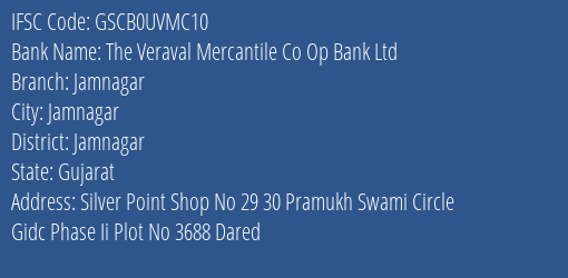 The Veraval Mercantile Co Op Bank Ltd Jamnagar Branch, Branch Code UVMC10 & IFSC Code GSCB0UVMC10