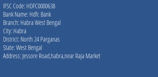 Hdfc Bank Habra West Bengal Branch North 24 Parganas IFSC Code HDFC0000638