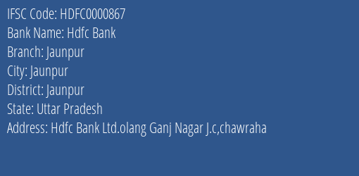 Hdfc Bank Jaunpur Branch, Branch Code 000867 & IFSC Code Hdfc0000867