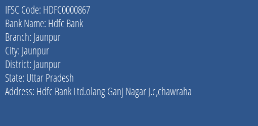 Hdfc Bank Jaunpur Branch, Branch Code 000867 & IFSC Code HDFC0000867