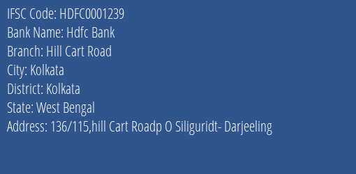 Hdfc Bank Hill Cart Road Branch Kolkata IFSC Code HDFC0001239