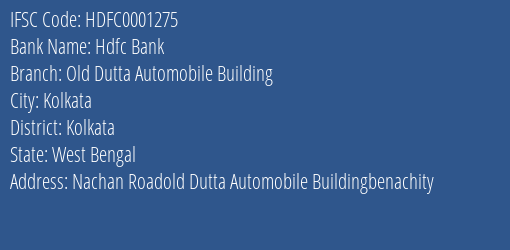 Hdfc Bank Old Dutta Automobile Building Branch Kolkata IFSC Code HDFC0001275