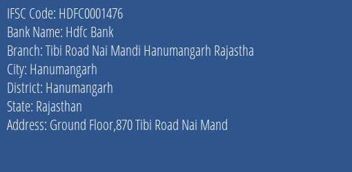 Hdfc Bank Tibi Road Nai Mandi Hanumangarh Rajastha Branch Hanumangarh IFSC Code HDFC0001476