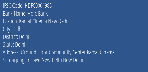 Hdfc Bank Kamal Cinema New Delhi Branch Delhi IFSC Code HDFC0001985