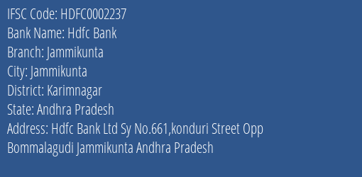 Hdfc Bank Jammikunta Branch Karimnagar IFSC Code HDFC0002237