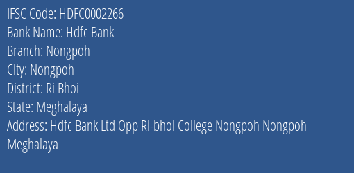 Hdfc Bank Nongpoh Branch Ri Bhoi IFSC Code HDFC0002266