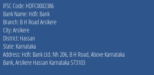 Hdfc Bank B H Road Arsikere Branch Hassan IFSC Code HDFC0002386