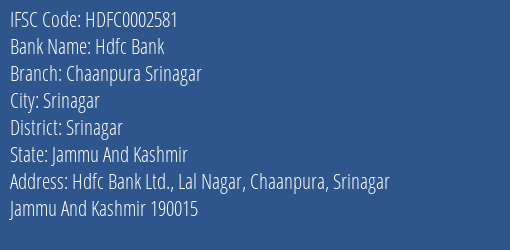 Hdfc Bank Chaanpura Srinagar Branch Srinagar IFSC Code HDFC0002581
