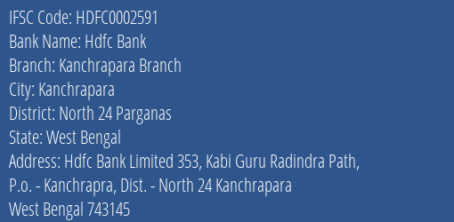 Hdfc Bank Kanchrapara Branch Branch North 24 Parganas IFSC Code HDFC0002591