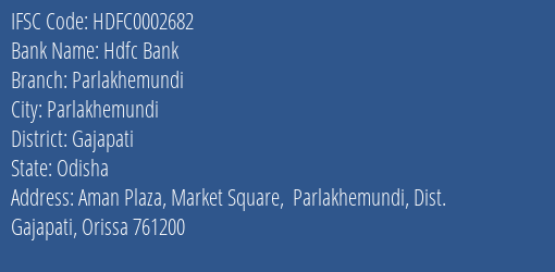 Hdfc Bank Parlakhemundi Branch Gajapati IFSC Code HDFC0002682