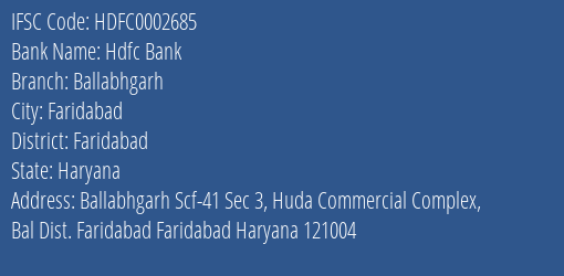 Hdfc Bank Ballabhgarh Branch Faridabad IFSC Code HDFC0002685
