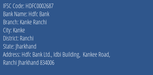 Hdfc Bank Kanke Ranchi Branch Ranchi IFSC Code HDFC0002687