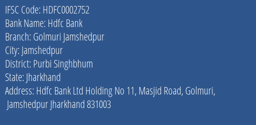 Hdfc Bank Golmuri Jamshedpur Branch Purbi Singhbhum IFSC Code HDFC0002752