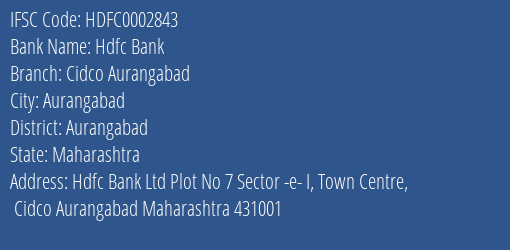 Hdfc Bank Cidco Aurangabad Branch Aurangabad IFSC Code HDFC0002843
