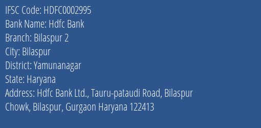 Hdfc Bank Bilaspur 2 Branch Yamunanagar IFSC Code HDFC0002995