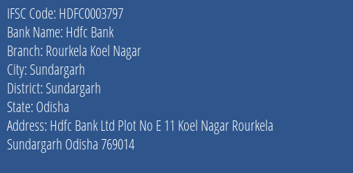Hdfc Bank Rourkela Koel Nagar Branch Sundargarh IFSC Code HDFC0003797