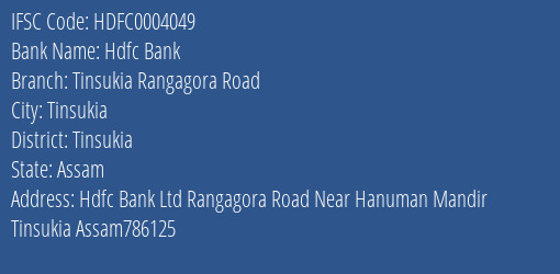 Hdfc Bank Tinsukia Rangagora Road Branch Tinsukia IFSC Code HDFC0004049