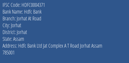 Hdfc Bank Jorhat At Road Branch, Branch Code 004371 & IFSC Code Hdfc0004371