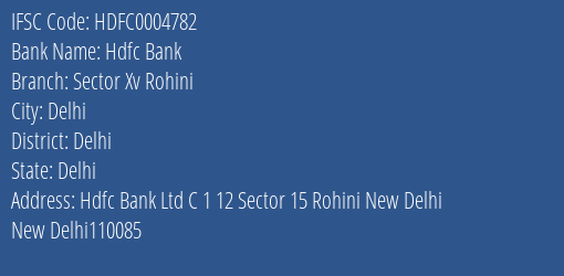 Hdfc Bank Sector Xv Rohini Branch Delhi IFSC Code HDFC0004782