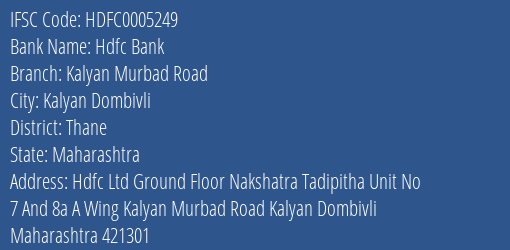 Hdfc Bank Kalyan Murbad Road Branch Thane IFSC Code HDFC0005249