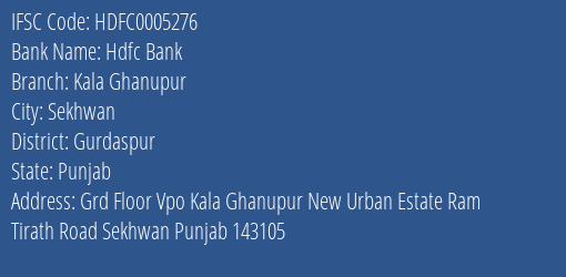 Hdfc Bank Kala Ghanupur Branch Gurdaspur IFSC Code HDFC0005276
