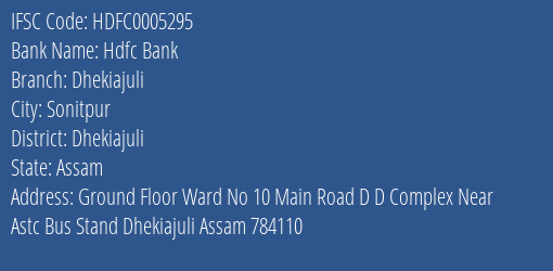 Hdfc Bank Dhekiajuli Branch Dhekiajuli IFSC Code HDFC0005295