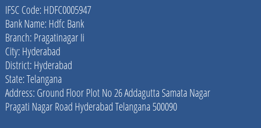 Hdfc Bank Pragatinagar Ii Branch Hyderabad IFSC Code HDFC0005947