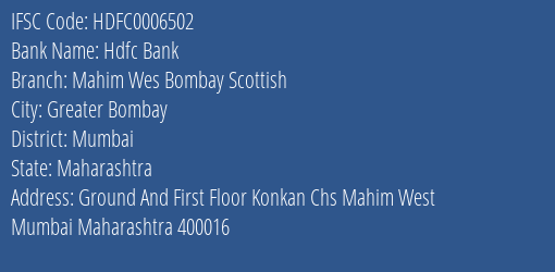 Hdfc Bank Mahim Wes Bombay Scottish Branch Mumbai IFSC Code HDFC0006502