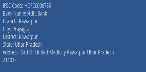 Hdfc Bank Rawatpur Branch, Branch Code 006735 & IFSC Code Hdfc0006735