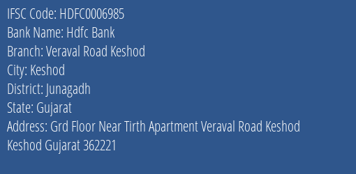 Hdfc Bank Veraval Road Keshod Branch, Branch Code 006985 & IFSC Code Hdfc0006985