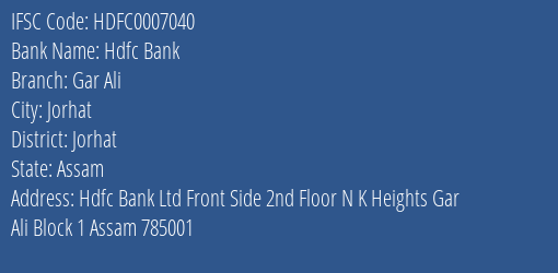 Hdfc Bank Gar Ali Branch Jorhat IFSC Code HDFC0007040