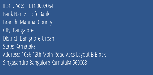 Hdfc Bank Manipal County Branch Bangalore Urban IFSC Code HDFC0007064