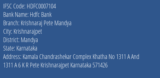 Hdfc Bank Krishnaraj Pete Mandya Branch Mandya IFSC Code HDFC0007104