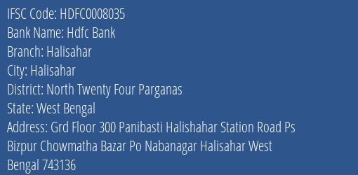 Hdfc Bank Halisahar Branch North Twenty Four Parganas IFSC Code HDFC0008035