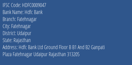 Hdfc Bank Fatehnagar Branch Udaipur IFSC Code HDFC0009047