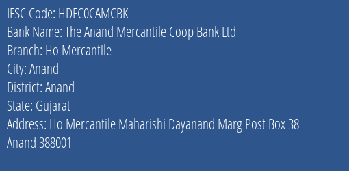 The Anand Mercantile Coop Bank Ltd Ho Mercantile Branch, Branch Code CAMCBK & IFSC Code HDFC0CAMCBK