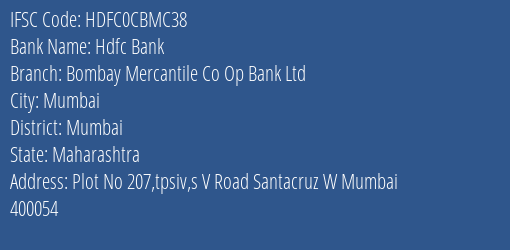 Bombay Mercantile Co Op Bank Ltd Santacruz W Branch Mumbai IFSC Code HDFC0CBMC38