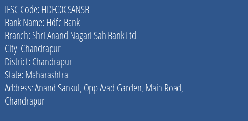 Hdfc Bank Shri Anand Nagari Sah Bank Ltd Branch, Branch Code CSANSB & IFSC Code HDFC0CSANSB