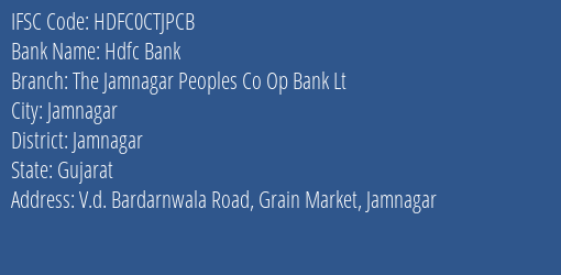 Hdfc Bank The Jamnagar Peoples Co Op Bank Lt Branch, Branch Code CTJPCB & IFSC Code HDFC0CTJPCB