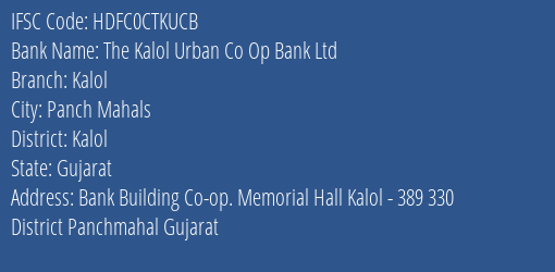 The Kalol Urban Co Op Bank Ltd Kalol Branch Kalol IFSC Code HDFC0CTKUCB