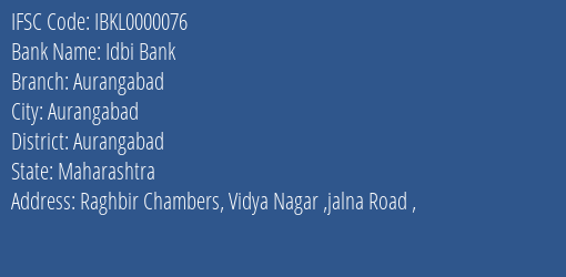 Idbi Bank Aurangabad Branch Aurangabad IFSC Code IBKL0000076