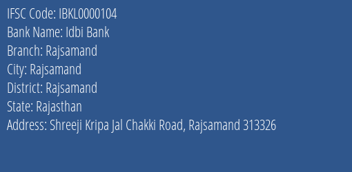 Idbi Bank Rajsamand Branch Rajsamand IFSC Code IBKL0000104