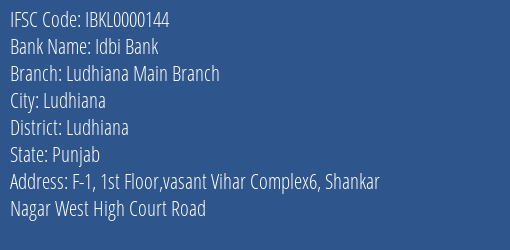 Idbi Bank Ludhiana Main Branch Branch Ludhiana IFSC Code IBKL0000144